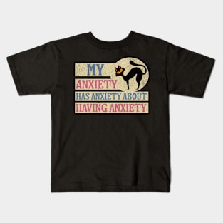 My anxiety has anxiety about having anxiety Kids T-Shirt